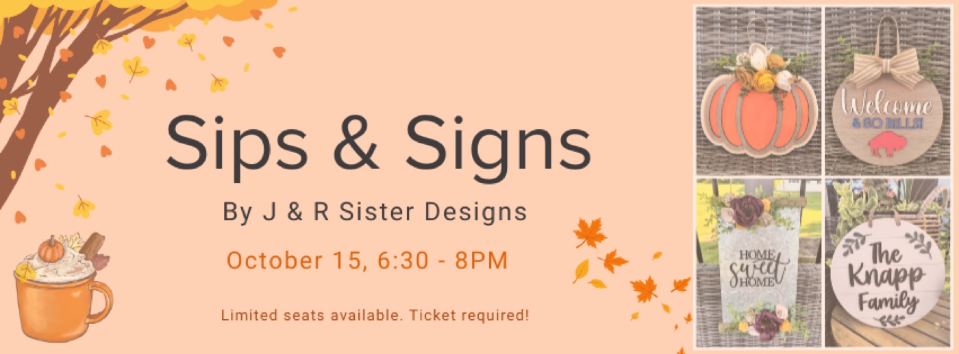 Sips and Signs with J & R Sister Designs